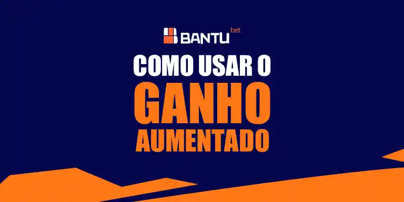 COMO USAR O GANHO AUMENTADO NA BANTU BET OU BENTUBET BANNER n