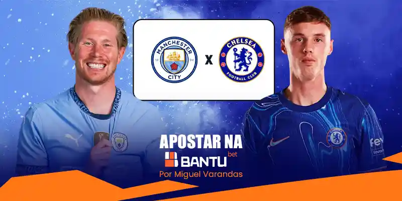 Manchester City vs Chelsea Apostar na Bantubet ou Bantu bet